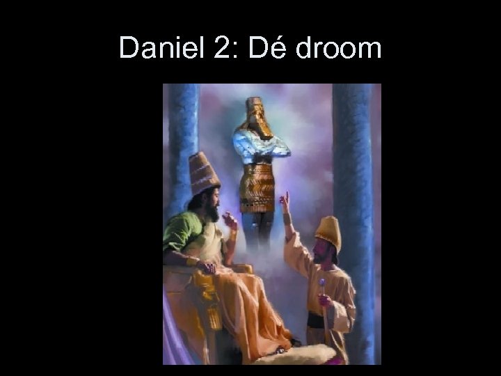 Daniel 2: Dé droom 