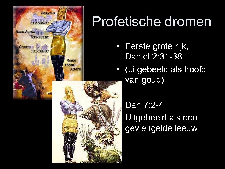 Profetische dromen • Eerste grote rijk, Daniel 2: 31 38 • (uitgebeeld als hoofd