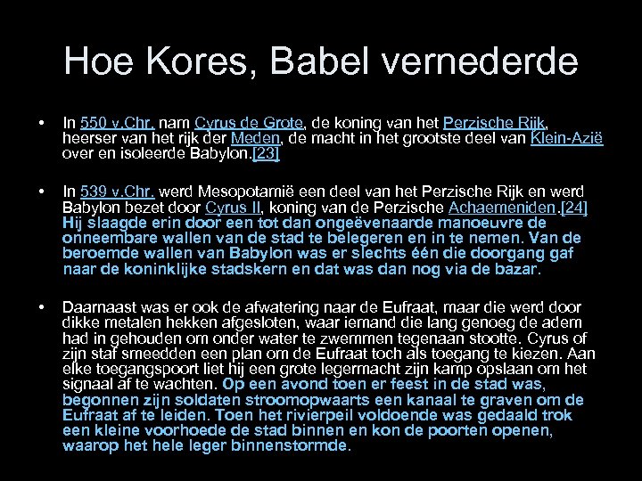 Hoe Kores, Babel vernederde • In 550 v. Chr. nam Cyrus de Grote, de