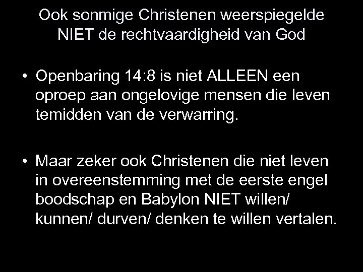 Ook sonmige Christenen weerspiegelde NIET de rechtvaardigheid van God • Openbaring 14: 8 is