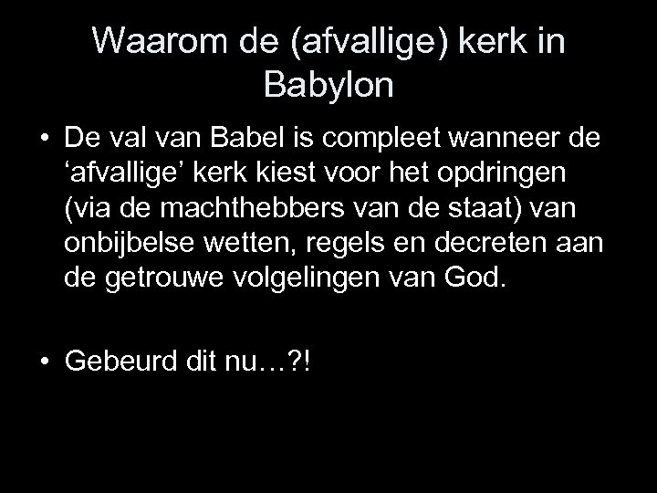 Waarom de (afvallige) kerk in Babylon • De val van Babel is compleet wanneer