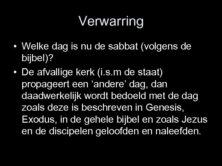 Verwarring • Welke dag is nu de sabbat (volgens de bijbel)? • De afvallige