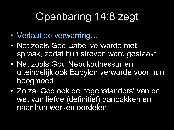 Openbaring 14: 8 zegt • Verlaat de verwarring… • Net zoals God Babel verwarde