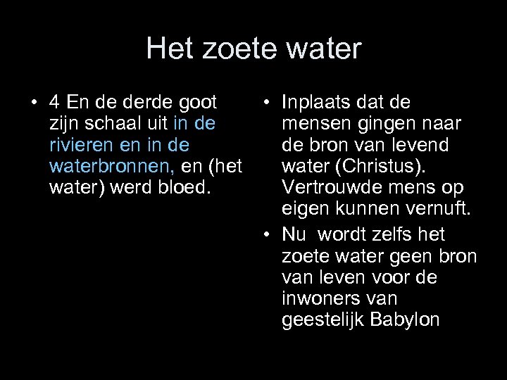 Het zoete water • 4 En de derde goot • Inplaats dat de zijn