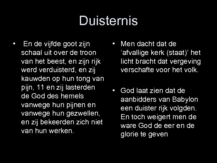 Duisternis • En de vijfde goot zijn • Men dacht dat de schaal uit