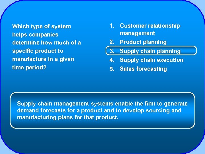 Which type of system helps companies determine how much of a specific product to