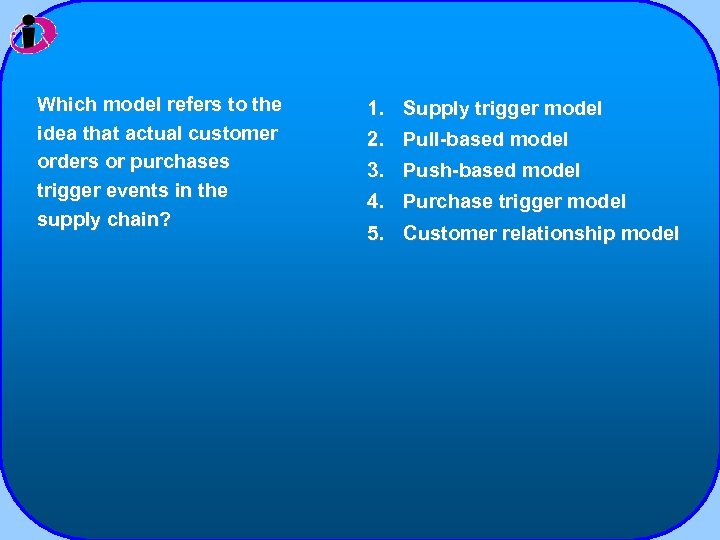 Which model refers to the idea that actual customer orders or purchases trigger events