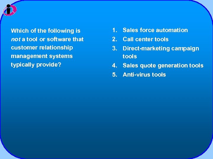 Which of the following is not a tool or software that customer relationship management