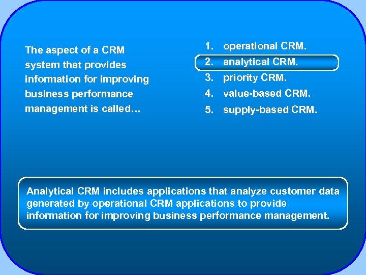 The aspect of a CRM system that provides information for improving business performance management