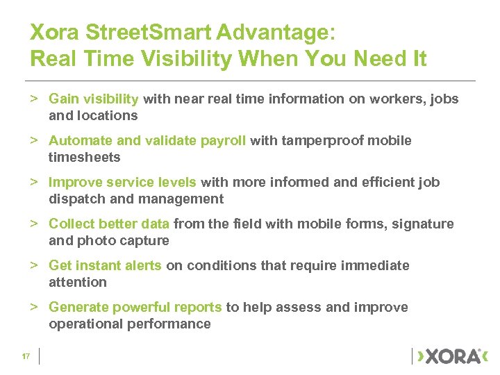 Xora Street. Smart Advantage: Real Time Visibility When You Need It > Gain visibility