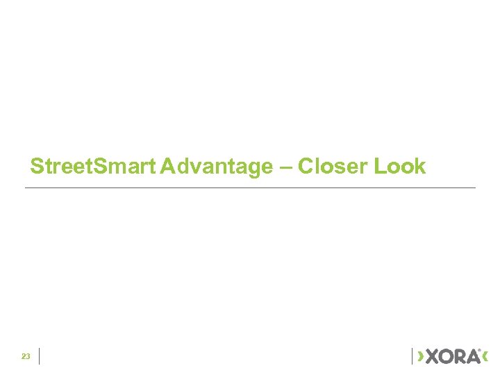 Street. Smart Advantage – Closer Look 23 