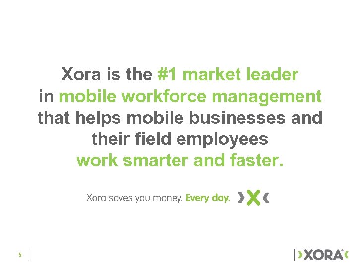 Xora is the #1 market leader in mobile workforce management that helps mobile businesses