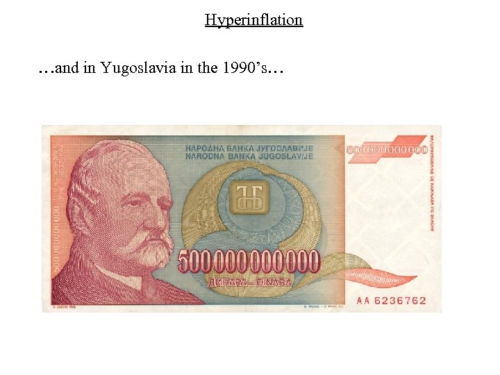 Hyperinflation …and in Yugoslavia in the 1990’s… 