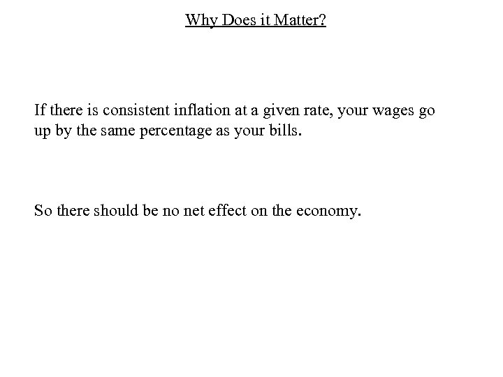 Why Does it Matter? If there is consistent inflation at a given rate, your