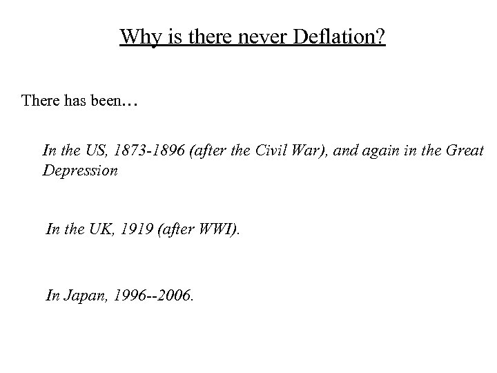 Why is there never Deflation? There has been… In the US, 1873 -1896 (after