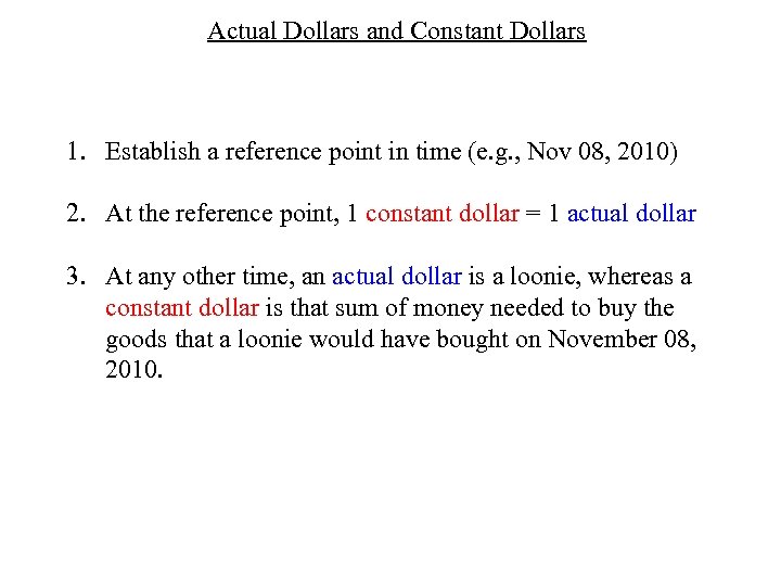 Actual Dollars and Constant Dollars 1. Establish a reference point in time (e. g.
