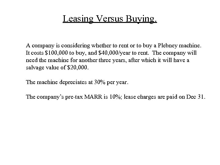 Leasing Versus Buying. A company is considering whether to rent or to buy a