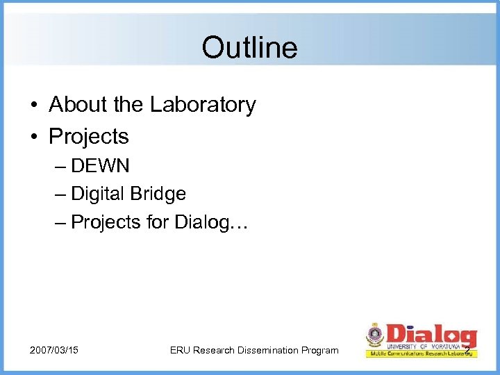 Outline • About the Laboratory • Projects – DEWN – Digital Bridge – Projects
