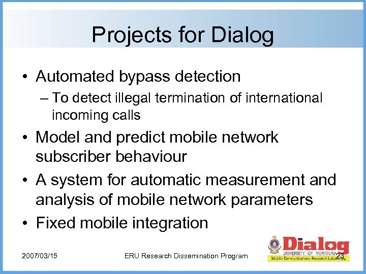 Projects for Dialog • Automated bypass detection – To detect illegal termination of international