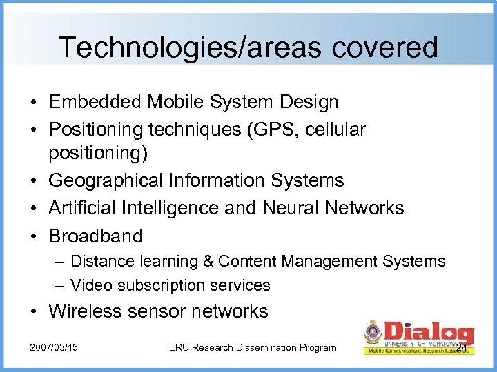 Technologies/areas covered • Embedded Mobile System Design • Positioning techniques (GPS, cellular positioning) •