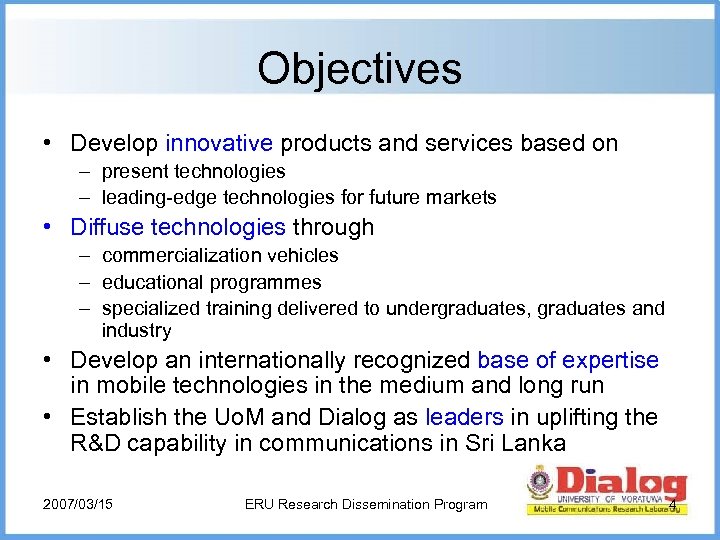 Objectives • Develop innovative products and services based on – present technologies – leading-edge