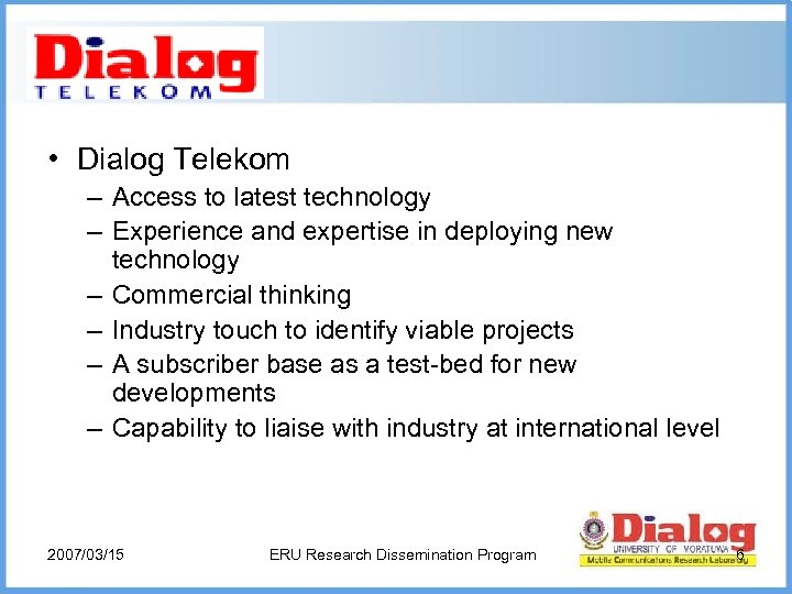  • Dialog Telekom – Access to latest technology – Experience and expertise in