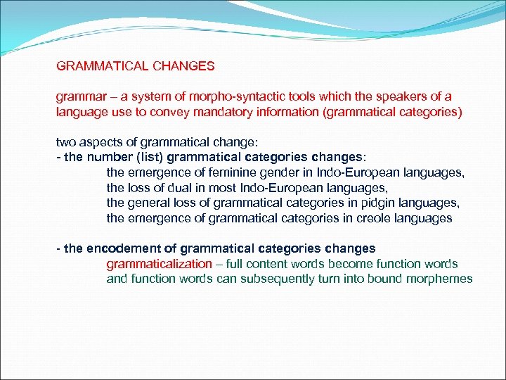 GRAMMATICAL CHANGES grammar – a system of morpho-syntactic tools which the speakers of a