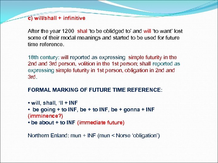 c) will/shall + infinitive After the year 1200 shal ‘to be oblidged to’ and