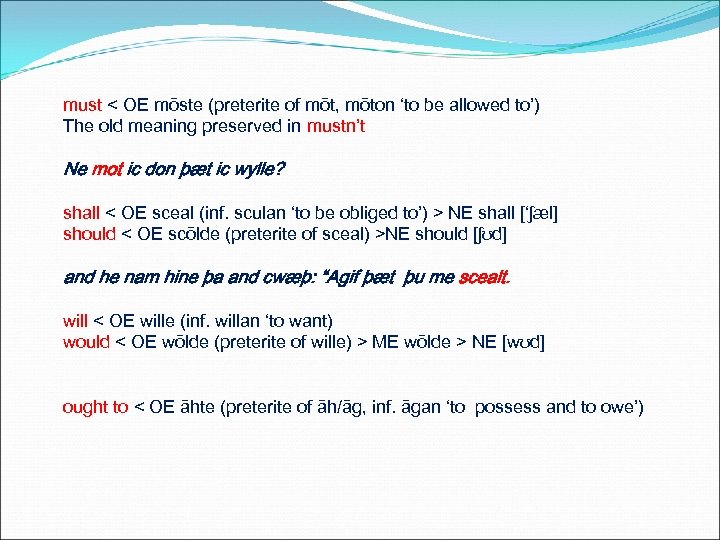 must < OE mōste (preterite of mōt, mōton ‘to be allowed to’) The old