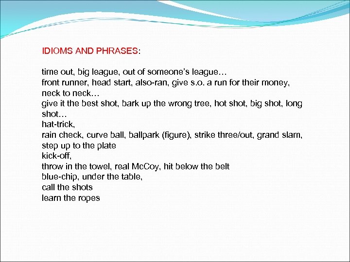 IDIOMS AND PHRASES: time out, big league, out of someone’s league… front runner, head