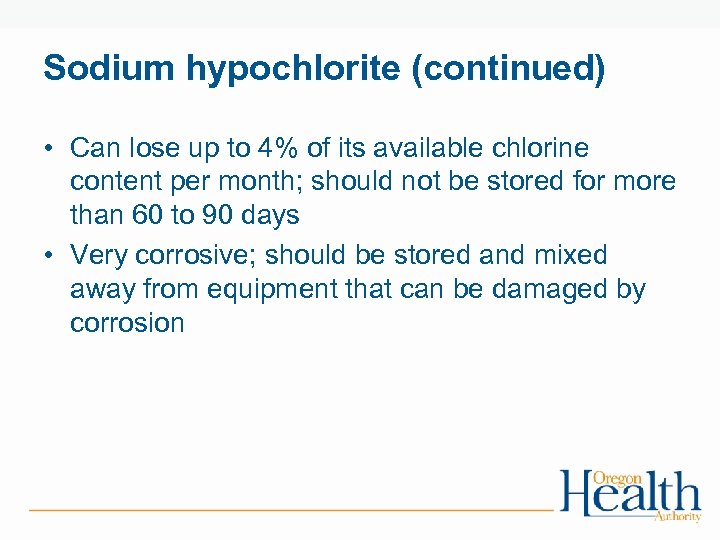 Sodium hypochlorite (continued) • Can lose up to 4% of its available chlorine content