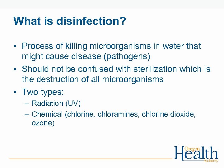 What is disinfection? • Process of killing microorganisms in water that might cause disease