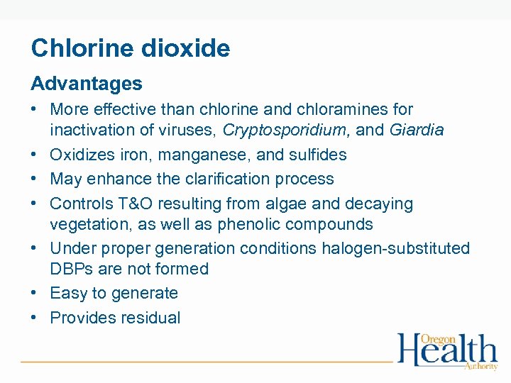 Chlorine dioxide Advantages • More effective than chlorine and chloramines for inactivation of viruses,