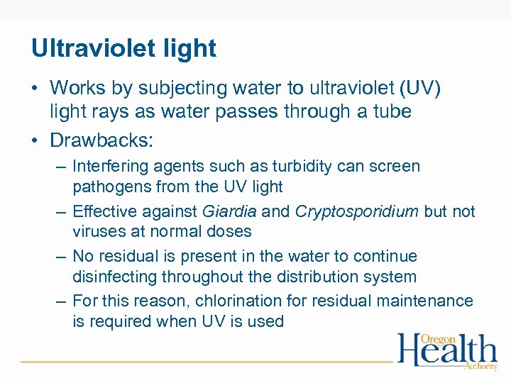 Ultraviolet light • Works by subjecting water to ultraviolet (UV) light rays as water