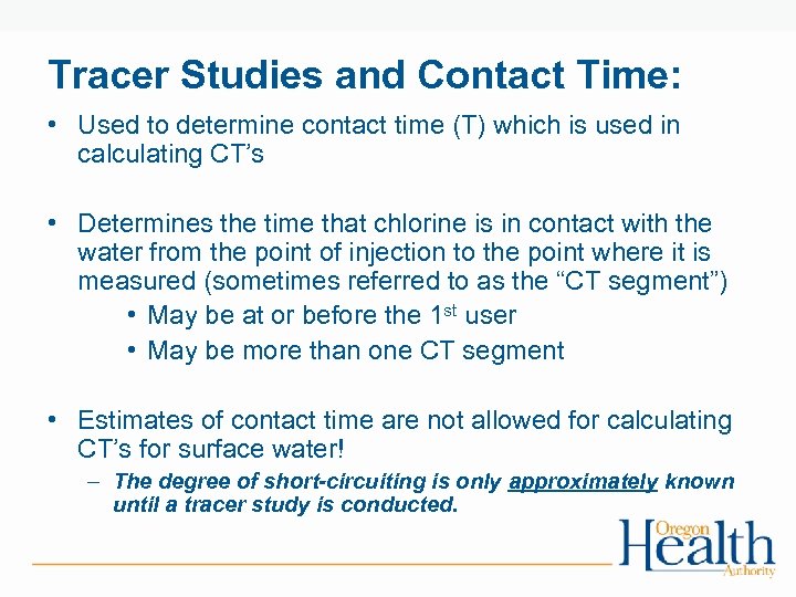 Tracer Studies and Contact Time: • Used to determine contact time (T) which is