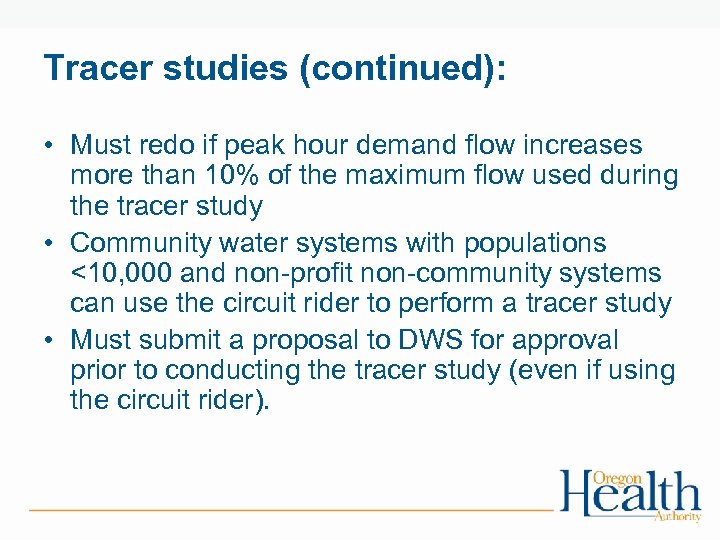 Tracer studies (continued): • Must redo if peak hour demand flow increases more than