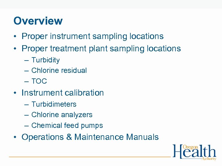 Overview • Proper instrument sampling locations • Proper treatment plant sampling locations – Turbidity