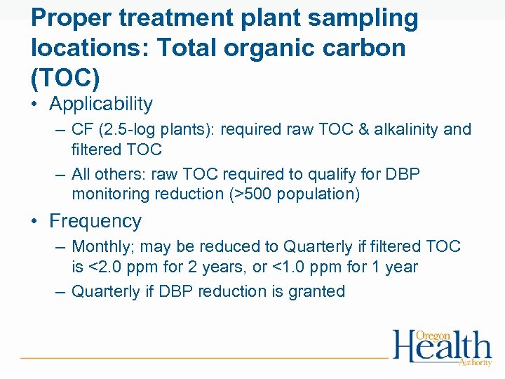 Proper treatment plant sampling locations: Total organic carbon (TOC) • Applicability – CF (2.