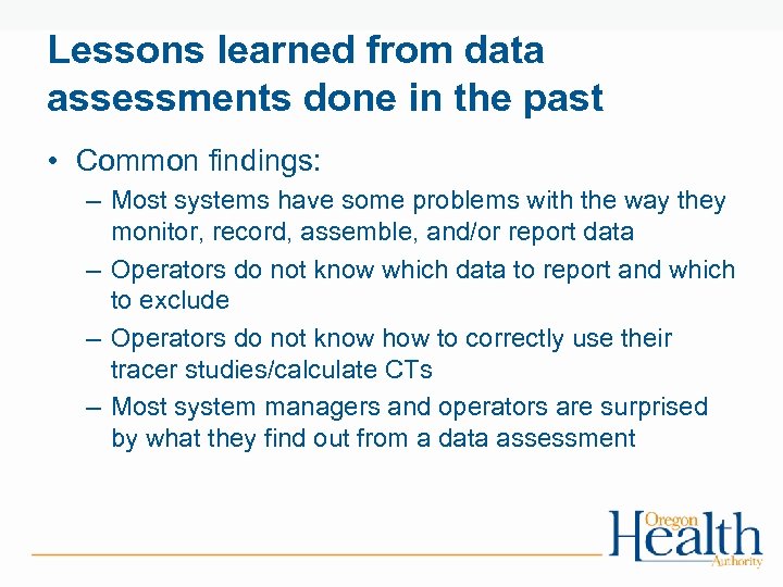 Lessons learned from data assessments done in the past • Common findings: – Most