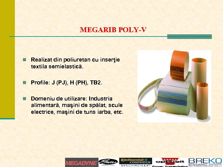 MEGARIB POLY-V n Realizat din poliuretan cu inserţie textila semielastică. n Profile: J (PJ),