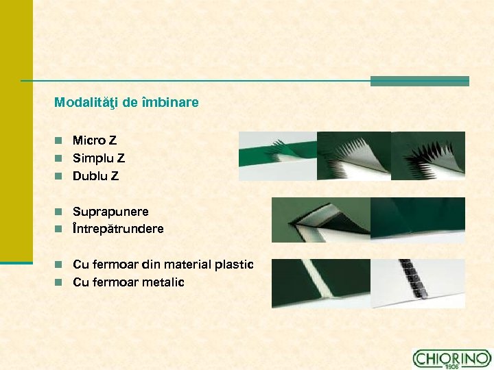 Modalităţi de îmbinare n Micro Z n Simplu Z n Dublu Z n Suprapunere