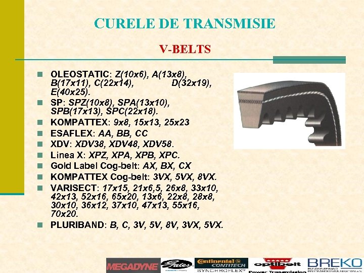 CURELE DE TRANSMISIE V-BELTS n OLEOSTATIC: Z(10 x 6), A(13 x 8), n n