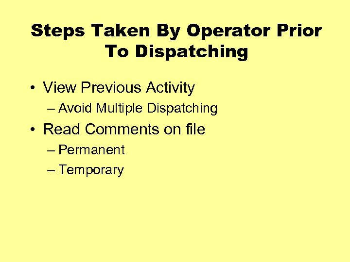 Steps Taken By Operator Prior To Dispatching • View Previous Activity – Avoid Multiple