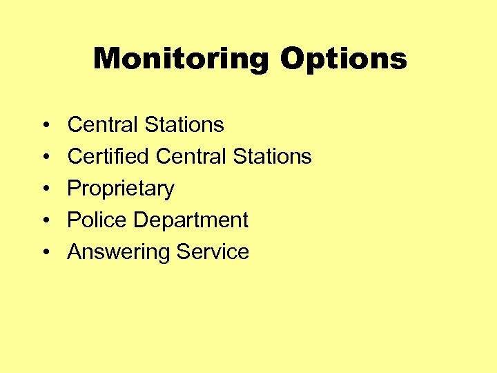 Monitoring Options • • • Central Stations Certified Central Stations Proprietary Police Department Answering