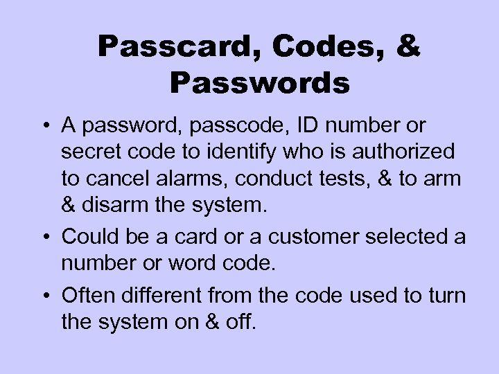 Passcard, Codes, & Passwords • A password, passcode, ID number or secret code to