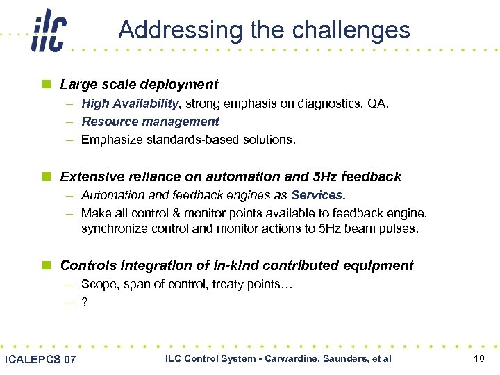 Addressing the challenges n Large scale deployment – High Availability, strong emphasis on diagnostics,