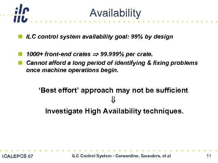 Availability n ILC control system availability goal: 99% by design n 1000+ front-end crates