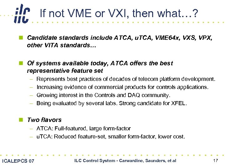 If not VME or VXI, then what…? n Candidate standards include ATCA, u. TCA,