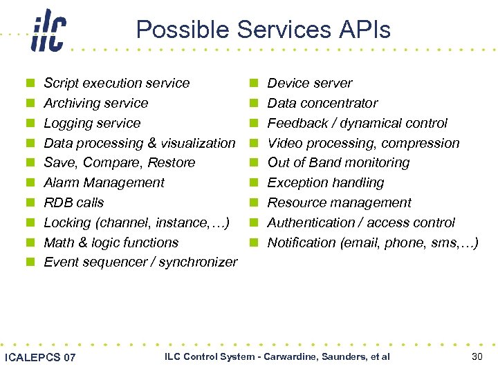 Possible Services APIs n n n n n Script execution service Archiving service Logging