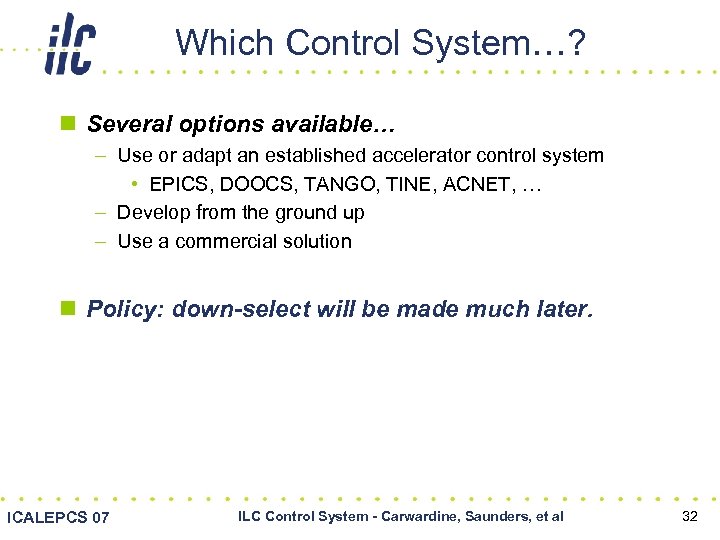 Which Control System…? n Several options available… – Use or adapt an established accelerator